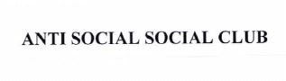 Trademark ANTI SOCIAL SOCIAL CLUB