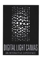 Trademark DIGITAL LIGHT CANVAS AN INTERACTIVE EXPERIENCE & Design