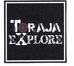 Trademark TORAJA EXPLORE