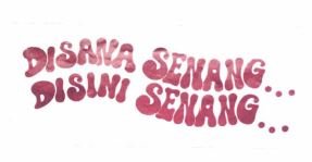 Trademark DISANA SENANG ... DISINI SENANG ...