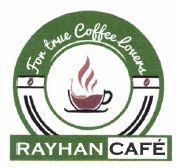 Trademark RAYHAN CAFE FOR TRUE COFFEE LOVERS