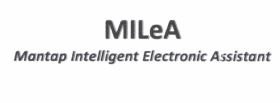 Trademark MILeA Mantap Intelligent Electronic Assistant