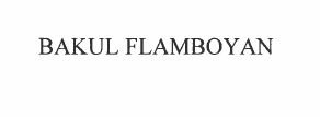 Trademark BAKUL FLAMBOYAN