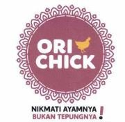 Trademark ORI CHICK NIKMATI AYAMNYA BUKAN TEPUNGNYA!+ Logo