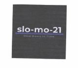 Trademark slo-mo-21 slow down in time