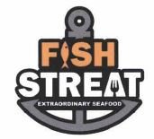 Trademark FISH STREAT EXTRAORDINARY SEAFOOD + Logo