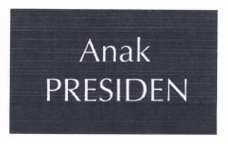 Trademark ANAK PRESIDEN