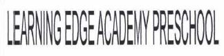 Trademark LEARNING EDGE ACADEMY PRESCHOOL