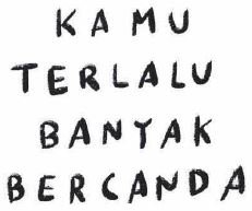 Trademark Kamu Terlalu Banyak Bercanda + Logo