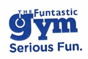 Trademark THE FUNTASTIC GYM SERIOUS FUN.