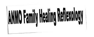 Trademark ANMO FAMILY HEALING REFLEXOLOGY