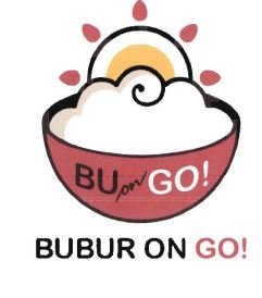 Trademark BU ON GO! Bubur On Go! + lukisan/logo