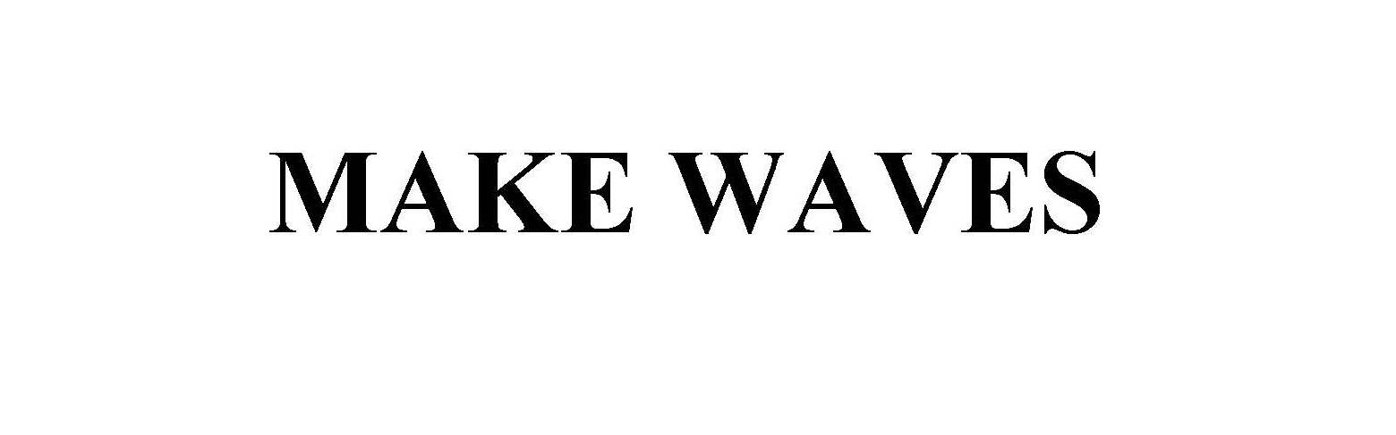 Trademark MAKE WAVES