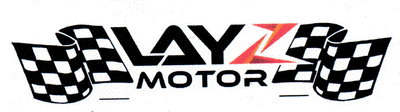 Trademark LAYZ MOTOR