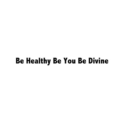 Trademark Be Healthy Be You Be Divine