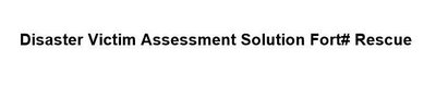 Trademark Disaster Victim Assessment Solution Fort# Rescue