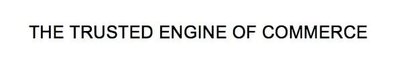 Trademark THE TRUSTED ENGINE OF COMMERCE