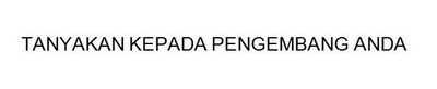 Trademark TANYAKAN KEPADA PENGEMBANG ANDA