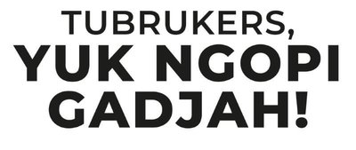 Trademark TUBRUKERS, YUK NGOPI GADJAH!