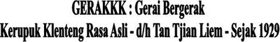 Trademark GERAKKK : Gerai Bergerak Kerupuk Klenteng Rasa Asli - d/h Tan Tjian Liem - Sejak 1929