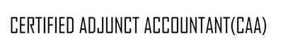 Trademark CERTIFIED ADJUNCT ACCOUNTANT(CAA)