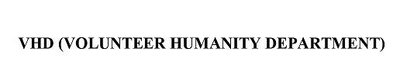 Trademark VHD (VOLUNTEER HUMANITY DEPARTMENT)