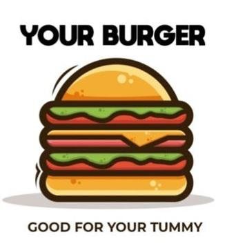 Trademark YOUR BURGER GOOD FOR YOUR TUMMY