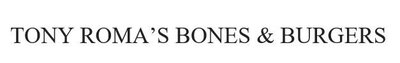 Trademark TONY ROMA'S BONES & BURGERS