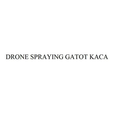 Trademark DRONE SPRAYING GATOT KACA