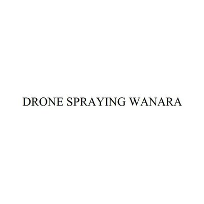 Trademark DRONE SPRAYING WANARA