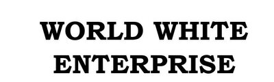 Trademark WORLD WHITE ENTERPRISE + LOGO