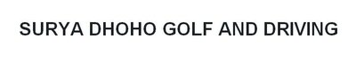 Trademark SURYA DHOHO GOLF AND DRIVING