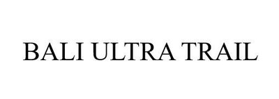 Trademark BALI ULTRA TRAIL
