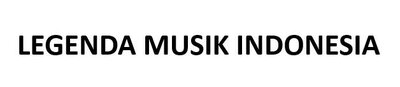 Trademark LEGENDA MUSIK INDONESIA