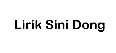 Trademark Lirik Sini Dong