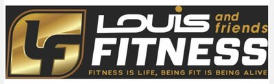 Trademark LOUIS AND FRIENDS FITNESS Fitness is life, Being fit is being alive + LOGO
