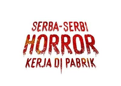 Trademark SERBA-SERBI HORROR KERJA DI PABRIK