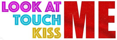 Trademark LOOK AT ME, TOUCH ME, KISS ME