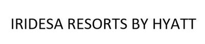 Trademark IRIDESA RESORTS BY HYATT