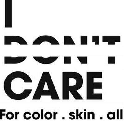 Trademark I DON'T CARE For color. skin. all