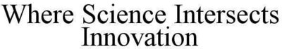 Trademark Where Science Intersects Innovation