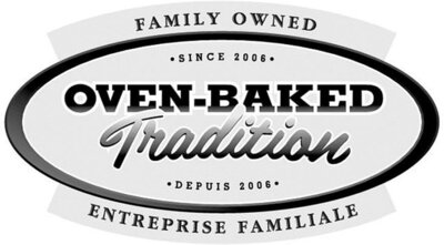 Trademark OVEN-BAKED Tradition FAMILY OWNED SINCE 2006 ENTREPRISE FAMILIALE DEPUIS
2006