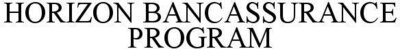 Trademark HORIZON BANCASSURANCE PROGRAM